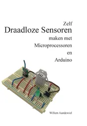 Omslag van Zelf draadloze sensoren maken met microprocessoren en Arduino