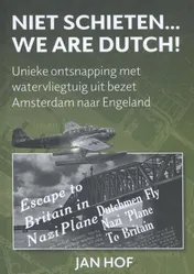 Omslag van Niet schieten... we are Dutch