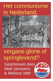 Omslag van Het communisme in Nederland, vergane glorie of springlevend?