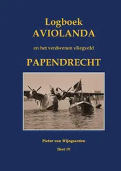 Omslag van Logboek Aviolanda en het verdwenen vliegveld Papendrecht Deel IV