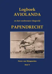 Omslag van Logboek Aviolanda en het verdwenen vliegveld Papendrecht Deel V