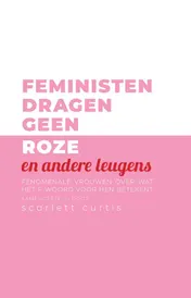 Omslag van Feministen dragen geen roze en andere leugens