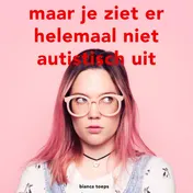 Omslag van maar je ziet er helemaal niet autistisch uit