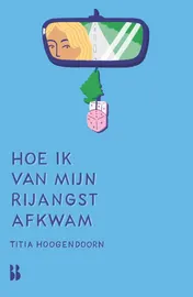 Omslag van Hoe ik van mijn rijangst afkwam