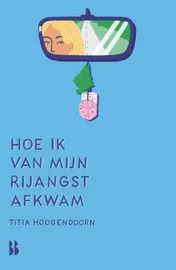 Omslag van Hoe ik van mijn rijangst af kwam