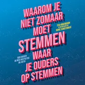 Omslag van Waarom je niet zomaar moet stemmen waar je ouders op stemmen