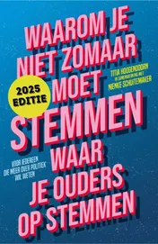 Omslag van Waarom je niet zomaar moet stemmen waar je ouders op stemmen