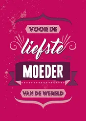 Omslag van Voor de liefste moeder van de wereld