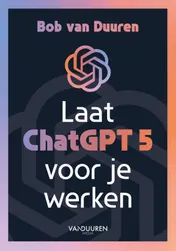 Omslag van Laat ChatGPT 5 voor je werken!