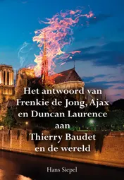 Omslag van Het antwoord van Frenkie de Jong, Ajax en Duncan Laurence aan Thierry Baudet en de wereld