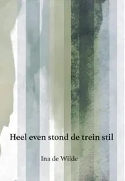 Omslag van Heel even stond de trein stil