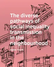 Omslag van The diverse pathways of social inequality transmission in the neighbourhood