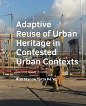 Omslag van Adaptive Reuse of Urban Heritage in Contested Urban Context