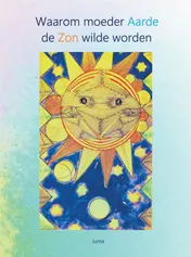 Omslag van Waarom moeder Aarde de Zon wilde worden
