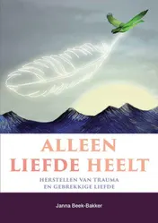 Omslag van Alleen liefde heelt