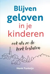 Omslag van Blijven geloven in je kinderen