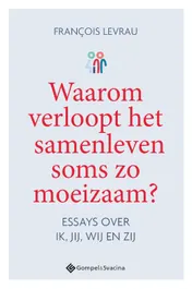 Omslag van Waarom verloopt het samenleven soms zo moeizaam?