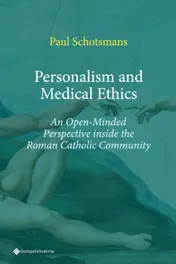 Omslag van Personalism and Medical Ethics. An Open-Minded Perspective inside the Roman Catholic Community