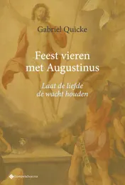 Omslag van Feest vieren met Augustinus. Laat de liefde de wacht houden