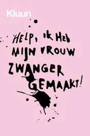 Omslag van Help, ik heb mijn vrouw zwanger gemaakt!
