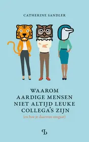 Omslag van Waarom aardige mensen niet altijd leuke collega's zijn