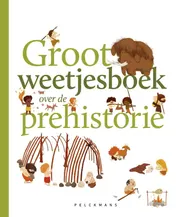 Omslag van Groot weetjesboek over de prehistorie