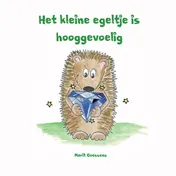 Omslag van Het kleine egeltje is hooggevoelig