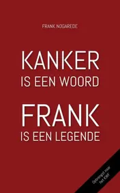 Omslag van Kanker is een woord. Frank is een legende.