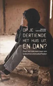 Omslag van Op je dertiende het huis uit, en dan?