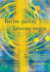 Omslag van Rechte paden, kromme wegen