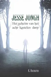 Omslag van Jesse Jongh en het geheim van het acht-kastelen-dorp deel 1