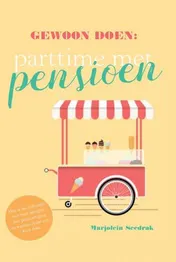Omslag van Gewoon doen: parttime met pensioen