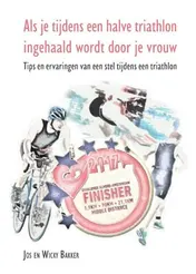 Omslag van Als je tijdens een halve triathlon ingehaald wordt door je vrouw