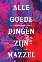 Omslag van Alle goede dingen zijn mazzel