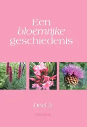 Omslag van Een bloemrijke geschiedenis deel III