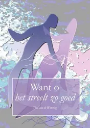 Omslag van Want o het streelt zo goed