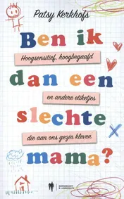 Omslag van Ben ik dan een slechte mama?