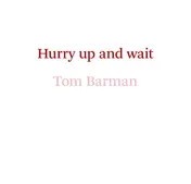 Omslag van Hurry up and wait