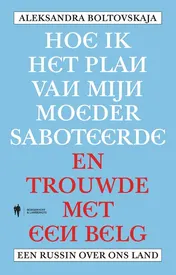 Omslag van Hoe ik het plan van mijn moeder saboteerde en trouwde met een Belg