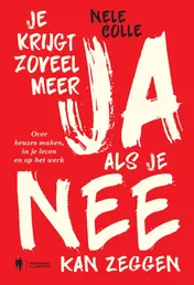 Omslag van Je krijgt zoveel meer ja als je nee kan zeggen