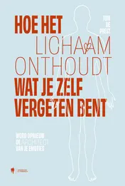 Omslag van Hoe het lichaam onthoudt wat je zelf vergeten bent
