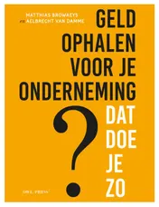 Omslag van Geld ophalen voor jouw onderneming ? Dat doe je zo