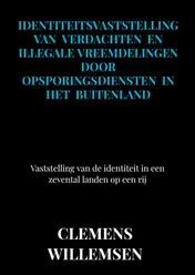 Omslag van Identiteitsvaststelling van verdachten en illegale vreemdelingen door opsporingsdiensten in het buitenland