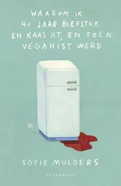 Omslag van Waarom ik 40 jaar biefstuk en kaas at, en toen veganist werd