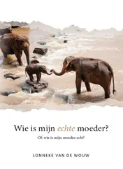 Omslag van Wie is mijn echte moeder?