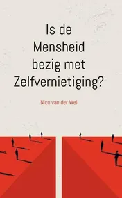 Omslag van Is de Mensheid bezig met Zelfvernietiging?