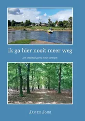 Omslag van Ik ga hier nooit meer weg