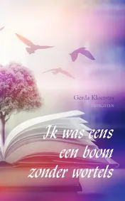 Omslag van Ik was eens een boom zonder wortels