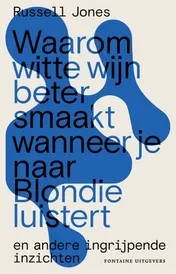 Omslag van Waarom witte wijn beter smaakt wanneer je naar Blondie luistert