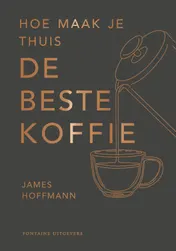 Omslag van Hoe maak je thuis de beste koffie?